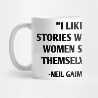 I Like Stories Where Women Save Themselves - Neil Gaiman Mug